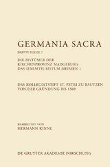 Die Bist&uuml;mer der Kirchenprovinz Magdeburg. Das (exemte) Bistum Mei&szlig;en 1. Das Kollegiatstift St. Petri zu Bautzen von der Gr&uuml;ndung bis 1569 - 