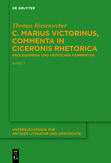 C. Marius Victorinus, &ldquo;Commenta in Ciceronis Rhetorica&rdquo; - Thomas Riesenweber