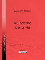Au hasard de la vie - Rudyard Kipling,  Ligaran