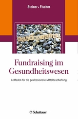 Fundraising im Gesundheitswesen - Oliver Steiner, Martin Fischer