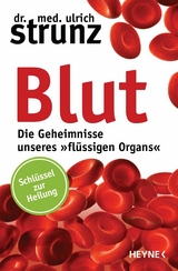 Blut - Die Geheimnisse unseres &raquo;fl&uuml;ssigen Organs&laquo; - Ulrich Strunz