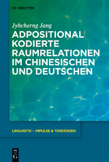 Adpositional kodierte Raumrelationen im Chinesischen und Deutschen - Jyhcherng Jang