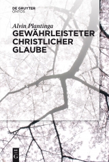 Gew&auml;hrleisteter christlicher Glaube -  Alvin Plantinga