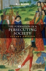 The Formation of a Persecuting Society - Robert I. Moore
