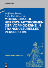 Monarchische Herrschaftsformen der Vormoderne in transkultureller Perspektive - Wolfram Drews, Antje Fl&uuml;chter, Christoph Dartmann, J&ouml;rg Gengnagel, Almut H&ouml;fert, Sebastian Kolditz, Jenny Rahel Oesterle, Ruth Schilling, Gerald Schwedler