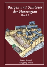 Burgen und Schl&ouml;sser der Harzregion - Wolfgang Braun, Bernd Sternal