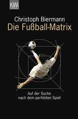 Die Fu&szlig;ball-Matrix - Christoph Biermann