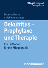 Dekubitus - Prophylaxe und Therapie - Ulrich Kamphausen, Susanne Danzer