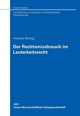 Der Rechtsmissbrauch im Lauterkeitsrecht - Andreas B&ouml;rnig