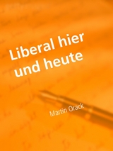 Liberal hier und heute - Martin Orack