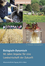 Biologisch-Dynamisch. 90 Jahre Impulse f&uuml;r eine Landwirtschaft der Zukunft