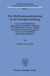 Die (Re)Kommunalisierung in der Energieverteilung. - Stefanie Gr&uuml;newald