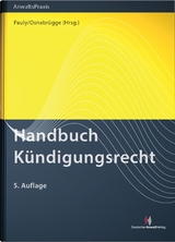 Handbuch Kündigungsrecht - Becker, Susanne A.; Beckmann, Helmut; Brenner, Barbara; Czinczoll, Rupert; Friedhofen, Peter; Kleinmann, Christof; Kühnel, Artur; Pawlak, Klaus; Peter, Jürgen; Pühler, Karl-Peter; Rinck, Klaus; Ruge, Jan; Vahle, Oliver; Besgen, Nicolai; Goebel, Frank-Michael; Osnabrügge, Stephan; Pauly, Stephan; Stümper, Anja; Sadtler, Susanne; Hemmerling, Helmut; Pauly, Stephan; Osnabrügge, Stephan