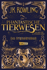 Phantastische Tierwesen und wo sie zu finden sind: Das Originaldrehbuch - J.K. Rowling