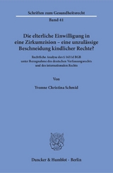 Die elterliche Einwilligung in eine Zirkumzision – eine unzulässige Beschneidung kindlicher Rechte? - Yvonne Christina Schmid