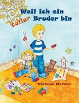 Weil ich ein toller Bruder bin - Stefanie Meister