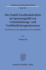 Die GmbH-Gesellschafterliste im Spannungsfeld von Geheimhaltungs- und Ver&ouml;ffentlichungsinteressen. - Nadine Fell