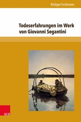Todeserfahrungen im Werk von Giovanni Segantini -  R&uuml;diger Eschmann