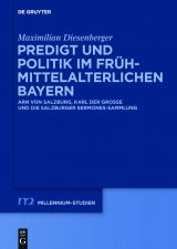 Predigt und Politik im fr&uuml;hmittelalterlichen Bayern -  Maximilian Diesenberger