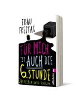 F&uuml;r mich ist auch die 6. Stunde - Frau Freitag
