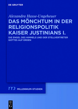Das M&ouml;nchtum in der Religionspolitik Kaiser Justinians I. -  Alexandra Hasse-Ungeheuer