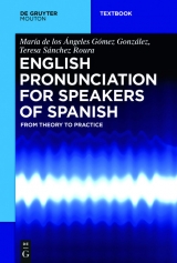 English Pronunciation for Speakers of Spanish -  Maria de los Angeles Gomez Gonzalez,  Teresa Sanchez Roura