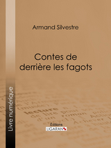 Contes de derri&egrave;re les fagots - Armand Silvestre