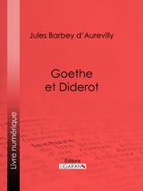 Goethe et Diderot -  Ligaran, Jules Barbey D'aurevilly