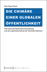 Die Chim&auml;re einer Globalen &Ouml;ffentlichkeit -  Dirk-Claas Ulrich