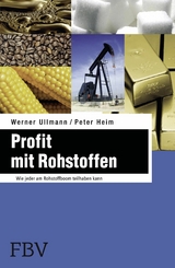 Profit mit Rohstoffen - Werner Ullmann, Peter Heim