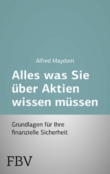 Alles was Sie &uuml;ber Aktien wissen m&uuml;ssen - Alfred Maydorn