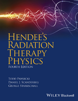 Hendee's Radiation Therapy Physics -  Todd Pawlicki,  Daniel J. Scanderbeg,  George Starkschall