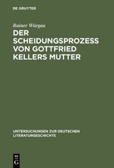 Der Scheidungsproze&szlig; von Gottfried Kellers Mutter - Rainer W&uuml;rgau