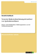 Verzerrte Risikowahrnehmung als Ausl&ouml;ser von Spekulationsblasen -  Hendrik Kahlbach