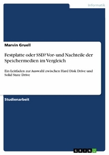 Festplatte oder SSD? Vor- und Nachteile der Speichermedien im Vergleich - Marvin Gruell