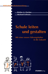 Schule leiten und gestalten - Walter A. Fischer, Michael Schratz