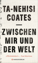 Zwischen mir und der Welt - Ta-Nehisi Coates