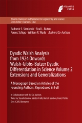 Dyadic Walsh Analysis from 1924 Onwards Walsh-Gibbs-Butzer Dyadic Differentiation in Science Volume 2 Extensions and Generalizations - Radomir Stankovic, Paul Leo Butzer, Ferenc Schipp, William R. Wade, Weiyi Su, Yasushi Endow, Sandor Fridli, Boris I. Golubov, Franz Pichler