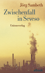 Zwischenfall in Seveso - J&ouml;rg Sambeth