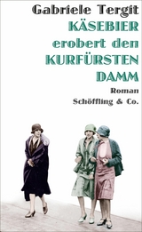 K&auml;sebier erobert den Kurf&uuml;rstendamm - Gabriele Tergit