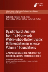 Dyadic Walsh Analysis from 1924 Onwards Walsh-Gibbs-Butzer Dyadic Differentiation in Science Volume 1 Foundations - Radomir Stankovic, Paul Leo Butzer, Ferenc Schipp, William R. Wade, Weiyi Su, Yasushi Endow, Sandor Fridli, Boris I. Golubov, Franz Pichler