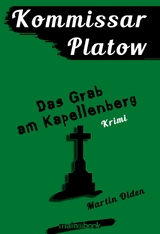 Kommissar Platow, Band 2: Das Grab am Kapellenberg - Martin Olden