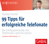 99 Tipps f&uuml;r erfolgreiche Telefonate - Claudia Fischer