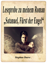 Leseprobe zu meinem Roman "Satanael, F&uuml;rst der Engel" - Stephan Doeve