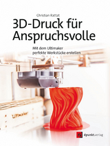 3D-Druck für Anspruchsvolle - Christian Rattat