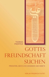Gottes Freundschaft suchen - Thomas Pröpper