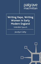 Writing Rape, Writing Women in Early Modern England - J. Catty