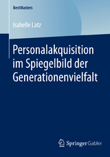 Personalakquisition im Spiegelbild der Generationenvielfalt - Isabelle Latz