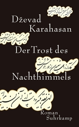 Der Trost des Nachthimmels - Dževad Karahasan
