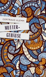 Muttergeh&auml;use - Gertraud Klemm